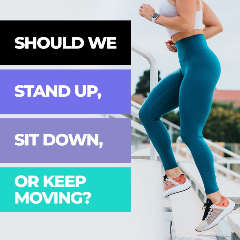 Staying healthy: Should We Stand Up, Sit Down, Or Keep Moving? | Lab ...